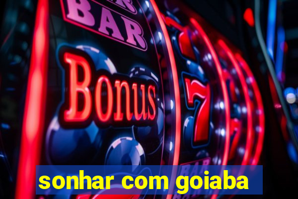 sonhar com goiaba